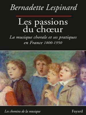 cover image of Les passions du choeur 1800-1950